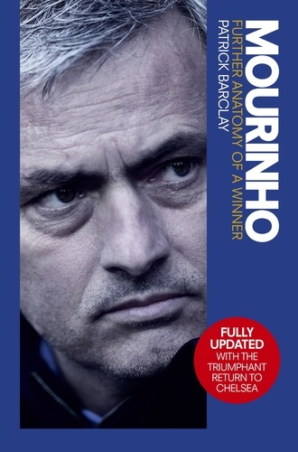 Mourinho: Further Anatomy of a Winner. Further Anatomy of a Winner