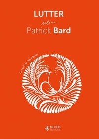 Patrick Bard - Lutter selon Patrick Bard.