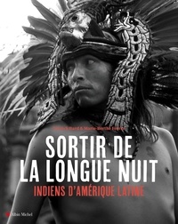 Patrick Bard et Marie-Laurence Ferrer - Sortir de la longue nuit - Indiens d'Amérique latine.