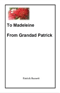 Patrick Barnett - To Madeleine From Grandad Patrick.