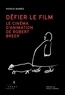 Patrick Barrès - Défier le film - Le cinéma d'animation de Robert Breer.