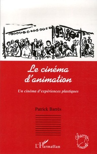 Patrick Barrès - Le cinéma d'animation - Un cinéma d'expériences plastiques.