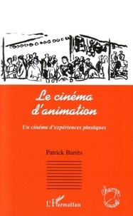 Patrick Barrès - Le cinéma d'animation - Un cinéma d'expériences plastiques.