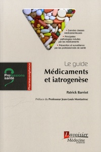 Patrick Barriot - Médicaments et iatrogenèse - Le guide.