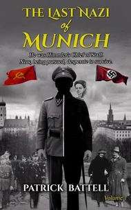 The Last Nazi of Munich: Volume 1