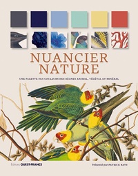 Patrick Baty et Peter Davidson - Nuancier nature - Une palette des couleurs des règnes animal, végétal et minéral. 1 000 illustrations.