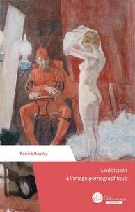 Patrick Baudry - L'addiction à l'image pornographique.