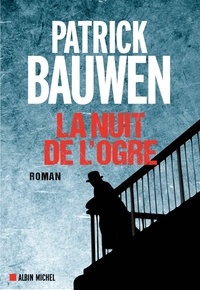Patrick Bauwen - La nuit de l'ogre.