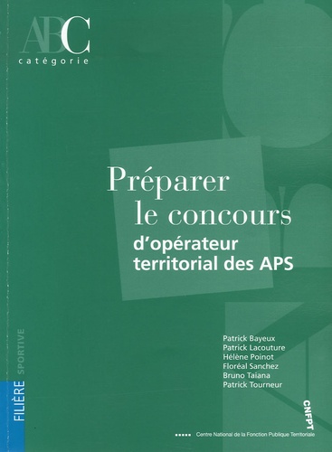 Patrick Bayeux et Patrick Lacouture - Préparer le concours d'opérateur territorial des APS.