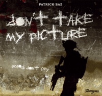 Patrick Baz - Don't take my picture - Iraqis don't cry.