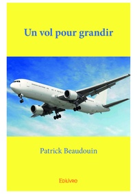 Patrick Beaudouin - Un vol pour grandir.