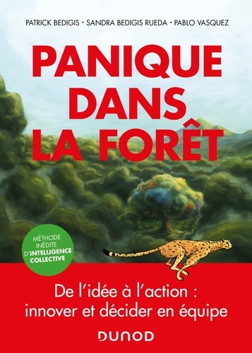 Patrick Bedigis et Sandra Bedigis Rueda - Panique dans la forêt - De l'idée à l'action : innover et décider en équipe.