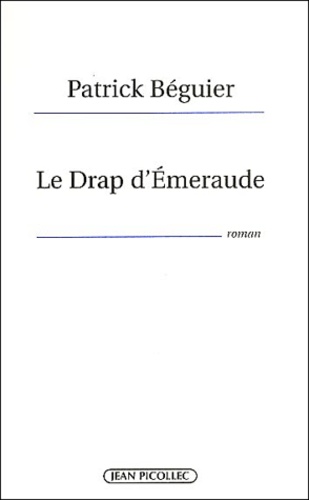 Patrick Béguier - Le Drap d'Emeraude.