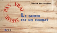 Patrick Ben Soussan - Le cancer est un combat.