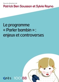 Patrick Ben Soussan et Sylvie Rayna - Le programme "Parler bambin" : enjeux et controverses.