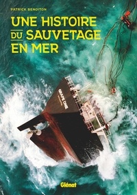 Patrick Benoiton - Une histoire du sauvetage en mer.