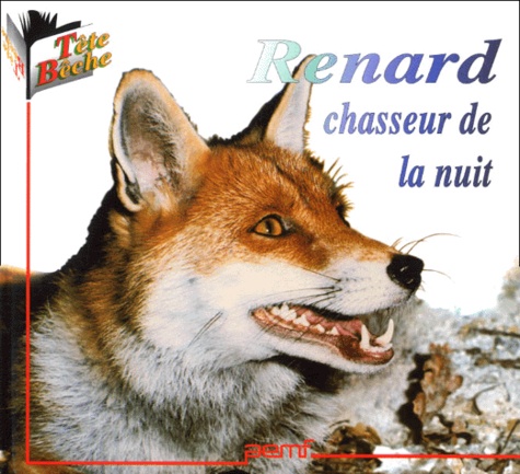 Patrick Bensa et  Collectif - Renard, Chasseur De La Nuit Suivi De Comment Le Renard Apprend Au Loup A Fumer La Pipe.