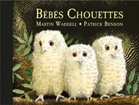 Patrick Benson et Martin Waddell - Bébés Chouettes.