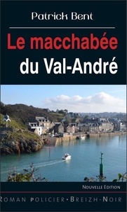 Patrick Bent - Le macchabée du Val André.