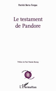 Patrick Berta Forgas - Le testament de Pandore.