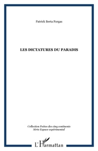 Patrick Berta Forgas - Les dictatures du paradis.