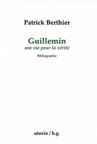 Patrick Berthier - Guillemin - Une vie pour la vérité - Bibliographie.