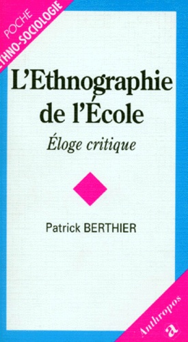 Patrick Berthier - L'Ethnographie De L'Ecole. Eloge Critique.