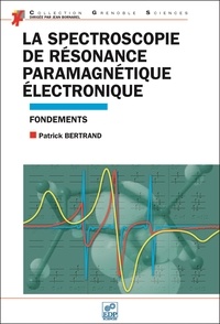 Patrick Bertrand - La Spectroscopie de Résonance Paramagnétique Electronique - Fondements.