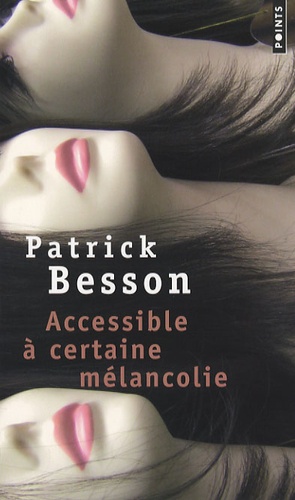 Patrick Besson - Accessible à certaine mélancolie.