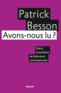Patrick Besson - Avons-nous lu ? - Precis incendiaire de littérature contemporaine.