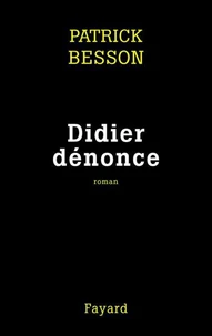 Didier dénonce