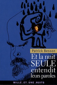 Patrick Besson - Et la nuit seule entendit leurs paroles.