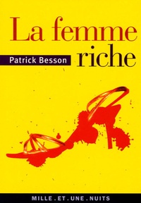 Patrick Besson - La femme riche.