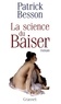 Patrick Besson - La science du baiser.