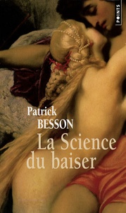 Patrick Besson - La Science du baiser.