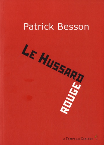 Patrick Besson - Le Hussard rouge.