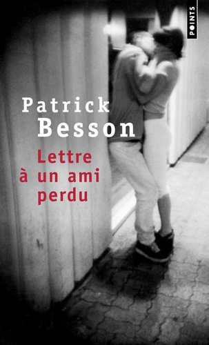 Patrick Besson - Lettre à un ami perdu.