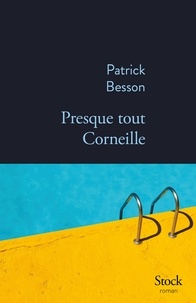 Pdf livres anglais à télécharger gratuitement Presque tout Corneille (French Edition) FB2 DJVU MOBI par Patrick Besson 9782234097902
