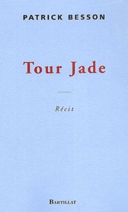 Patrick Besson - Tour Jade.