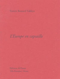 Patrick Beurard-Valdoye - L'Europe en capsaille.