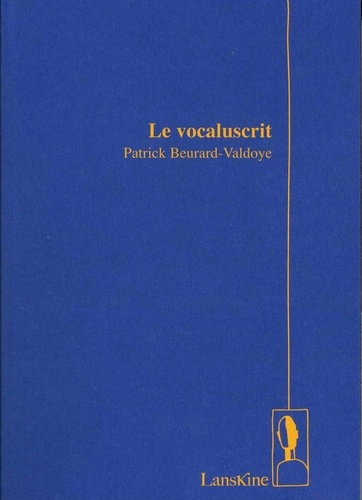 Patrick Beurard-Valdoye - Le vocaluscrit.