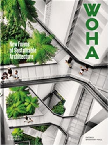 Patrick Bingham-Hall - WOHA - New Forms of Sustainable Architecture.