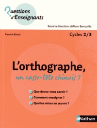 Patrick Binisti - L'orthographe, un casse-tête chinois ? - Cycles 2/3.