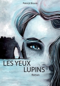 Patrick Bisson - Les yeux lupins.