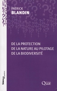 Patrick Blandin - De la protection de la nature au pilotage de la biodiversité.