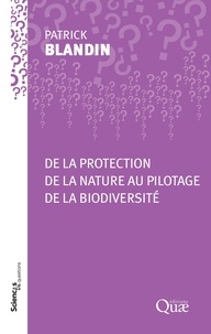 Patrick Blandin - De la protection de la nature au pilotage de la biodiversité.