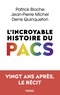 Patrick Bloche et Jean-Pierre Michel - L'incroyable histoire du PACS - Vingt ans après, le récit.