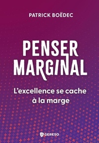 Patrick Boedec - Penser marginal - L'excellence se cache à la marge.