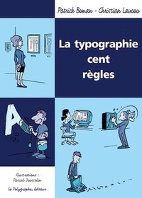 Patrick Boman et Christian Laucou - La typographie - Cent règles.