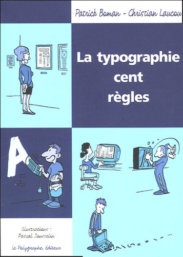 Patrick Boman et Christian Laucou - La typographie - Cent règles.